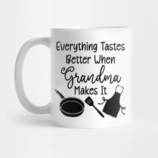 Everything Tastes Better When Grandma Makes It Mug